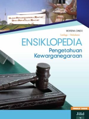 ensiklopedia pengetahuan kewarganegaraan tingkat dasar jilid 7